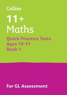11+ Maths Quick Practice Tests Age 10-11 (Year 6) Book 1: For the 2025 Gl Assessment Tests - Letts 11+ - cover