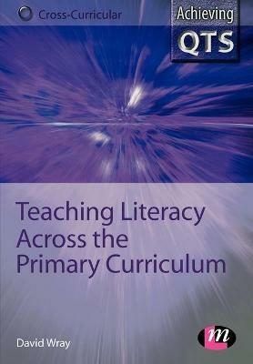 Teaching Literacy Across the Primary Curriculum - David Wray - cover