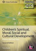 Children's Spiritual, Moral, Social and Cultural Development: Primary and Early Years