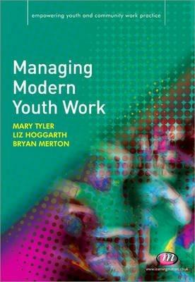 Managing Modern Youth Work - E A Hoggarth,Bryan Merton,Mary Tyler - cover