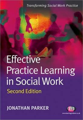 Effective Practice Learning in Social Work - Jonathan Parker - cover