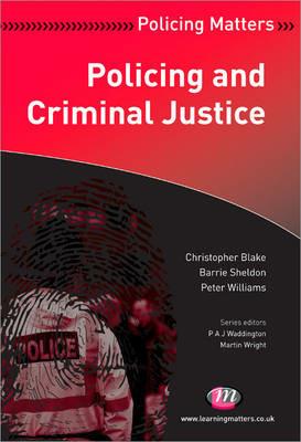 Policing and Criminal Justice - Christopher Blake,Barrie Sheldon,Peter Williams - cover