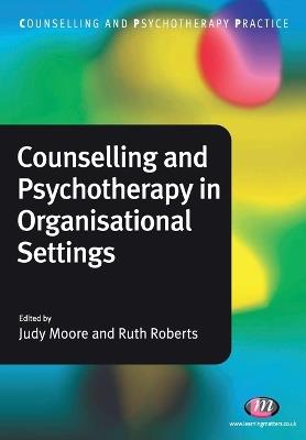 Counselling and Psychotherapy in Organisational Settings - cover