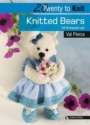 20 to Knit: Knitted Bears: All Dressed Up! - Val Pierce - cover