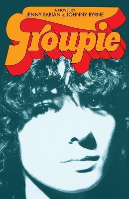 Groupie - Jenny Fabian,Johnny Byrne - cover