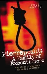 Pierrepoint: A Family of Executioners