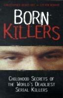 Born Killers: Childhood Secrets of the World's Deadliest Serial Killers