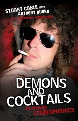 Demons and Cocktails: My Life with "Stereophonics" - Stuart Cable,Anthony Bunko - cover