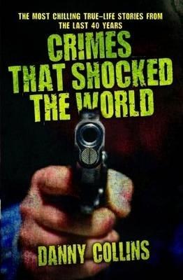 Crimes That Shocked the World - Danny Collins - cover