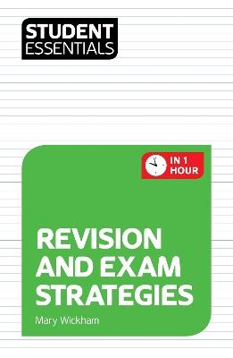 Student Essentials: Revision and Exam Strategies - Mary Wickham - cover