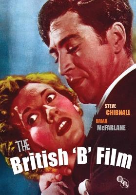 The British 'B' Film - Steve Chibnall,Brian McFarlane - cover
