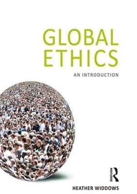 Global Ethics: An Introduction - Heather Widdows - cover