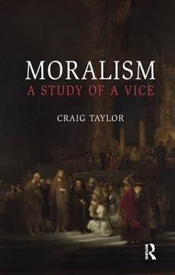 Moralism: A Study of a Vice - Craig Taylor - cover