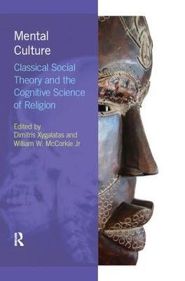 Mental Culture: Classical Social Theory and the Cognitive Science of Religion - cover