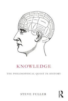 Knowledge: The Philosophical Quest in History - Steve Fuller - cover