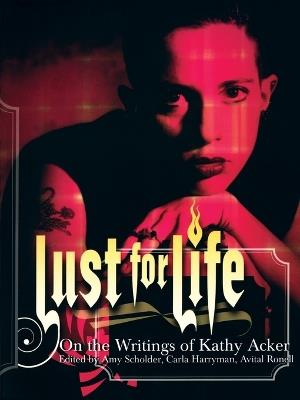 Lust For Life: On the Writings of Kathy Acker - cover