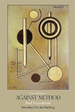 Against Method: Outline of an Anarchistic Theory of Knowledge