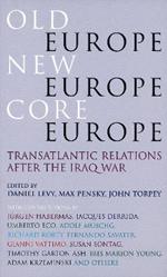 Old Europe, New Europe, Core Europe: Translantic Relations After the Iraq War