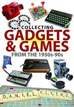 Collecting Gadgets and Games from the 1950s-90s