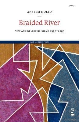 Braided River: New and Selected Poems 1965-2005 - Anselm Hollo - cover