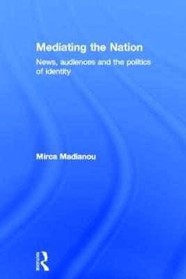 Mediating the Nation - Mirca Madianou - cover
