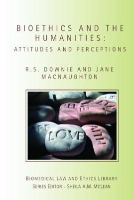 Bioethics and the Humanities: Attitudes and Perceptions - Robin Downie,Jane Macnaughton - cover
