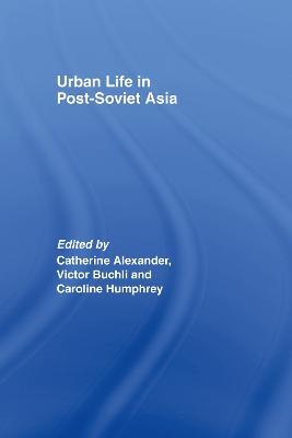 Urban Life in Post-Soviet Asia - cover