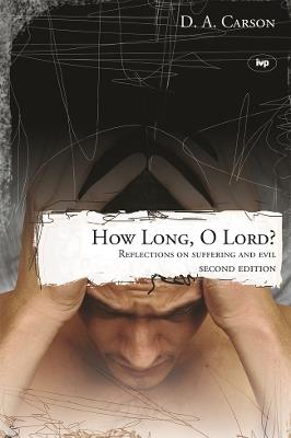How long, O Lord?: Reflections On Suffering And Evil - D A Carson - cover