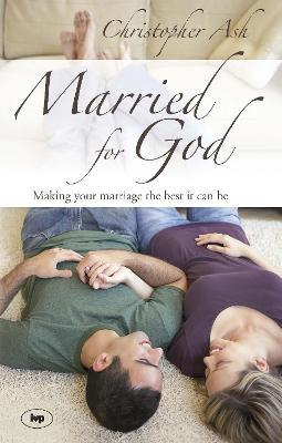 Married for God: Making Your Marriage The Best It Can Be - Christopher Ash - cover