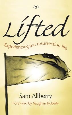 Lifted: Experiencing The Resurrection Life - Sam Allberry - cover