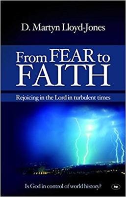 From Fear to Faith: Rejoicing In The Lord In Turbulent Times - D Martyn Lloyd-Jones,Martin Lloyd-Jones - cover
