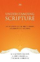 Understanding Scripture: An Overview Of The Bible'S Origin, Reliability And Meaning
