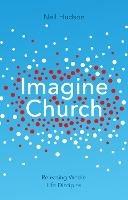 Imagine Church: Releasing Dynamic Everyday Disciples