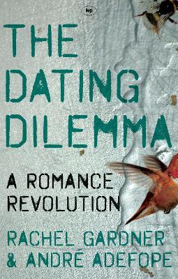 The Dating Dilemma: A Romance Revolution - Rachel Gardner and Andre Adefope - cover