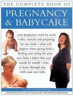 Pregnancy & Babycare, The Complete Book of: Your pregnancy week by week; diet, exercise and preparing for the birth; what will happen when giving birth; feeding and caring for your new baby; baby's first year month by month; how to learn through play with your new baby
