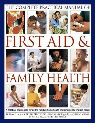Complete Practical Manual of First Aid & Family Health - Fermie Peter Keech Pippa - cover