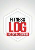 Fitness Log: 100 Days of Change - N Rey - cover