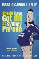 Should Have Got Off at Sydney Parade - Ross O'Carroll-Kelly - cover