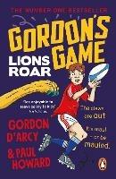 Gordon’s Game: Lions Roar: Third in the hilarious rugby adventure series for 9-to-12-year-olds who love sport - Paul Howard,Gordon D'Arcy - cover