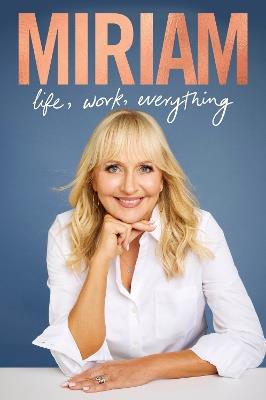 Miriam: Life, Work, Everything - Miriam O'Callaghan - cover
