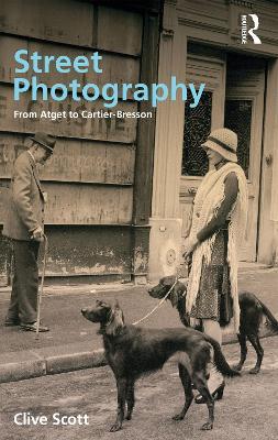 Street Photography: From Brassai to Cartier-Bresson - Clive Scott - cover