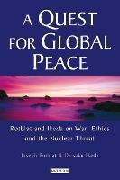 A Quest for Global Peace: Rotblat and Ikeda on War, Ethics and the Nuclear Threat - Joseph Rotblat,Daisaku Ikeda - cover