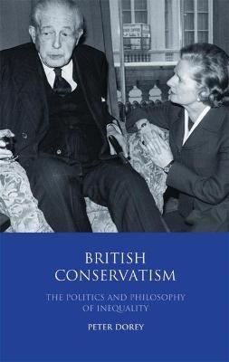 British Conservatism: The Politics and Philosophy of Inequality - Peter Dorey - cover