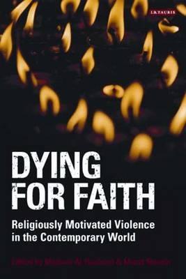 Dying for Faith: Religiously Motivated Violence in the Contemporary World - cover