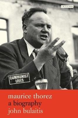 Maurice Thorez: A Biography - John Bulaitis - cover