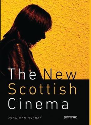 The New Scottish Cinema - Jonathan Murray - cover