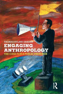 Engaging Anthropology: The Case for a Public Presence - Thomas Hylland Eriksen - cover