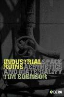 Industrial Ruins: Space, Aesthetics and Materiality - Tim Edensor - cover
