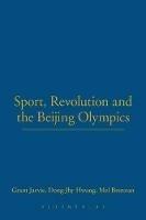 Sport, Revolution and the Beijing Olympics - Grant Jarvie,Dong-Jhy Hwang,Mel Brennan - cover