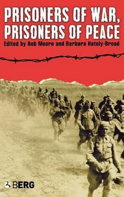 Prisoners of War, Prisoners of Peace: Captivity, Homecoming and Memory in World War II - Barbara Hately-Broad - cover